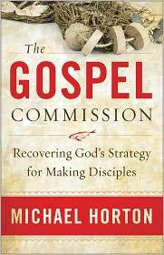 The Gospel Commission: Recovering God's Strategy for Making Disciples HB