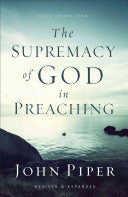 The Supremacy of God in Preaching PB