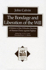 The Bondage and Liberation of the Will:  A Defence of the Orthodox Doctrine of Human Choice against Pighius