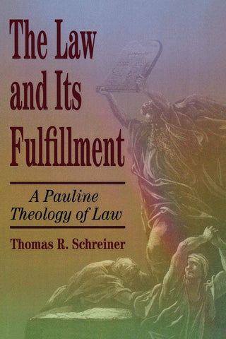 The Law and Its Fulfilment: A Pauline Theology of Law PB