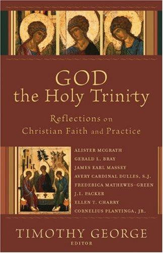 God the Holy Trinity:  Reflections on Christian Faith and Practice