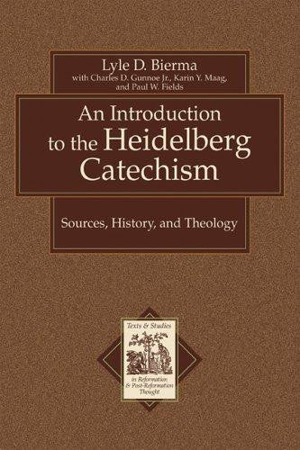 An Introduction to the Heidelberg Catechism:  Sources, History, and Theology PB