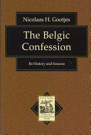 The Belgic Confession:  Its History and Sources PB