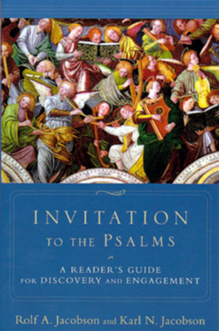 Invitation to the Psalms:  A Reader's Guide for Discovery and Engagement PB
