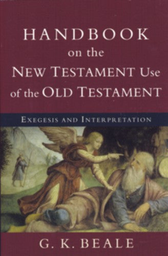 Handbook on the New Testament Use of the Old Testament: Exegesis and Interpretation PB
