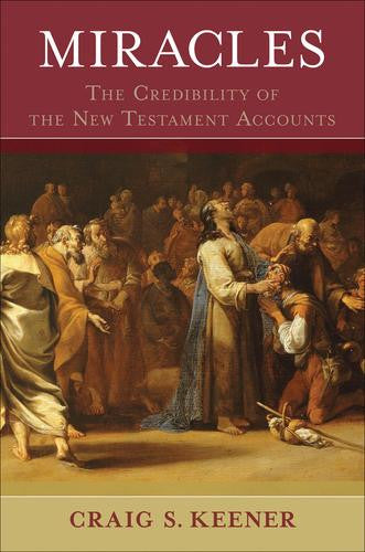 Miracles: The Credibility of the New Testament Accounts HB 2 volumes