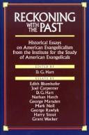 Reckoning with the Past: Historical Essays on American Evangelicalism from the Institute for the Study of American Evangelicals