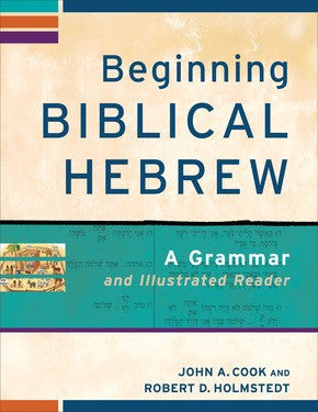 Beginning Biblical Hebrew:  A Grammar and Illustrated Reader PB