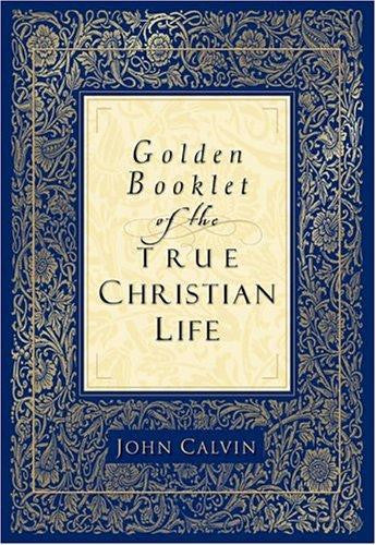 Golden Booklet of the True Christian Life: A Modern Translation From The French And The Latin; By, Henry J. Van Andel