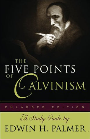 The Five Points of Calvinism: A Study Guide PB