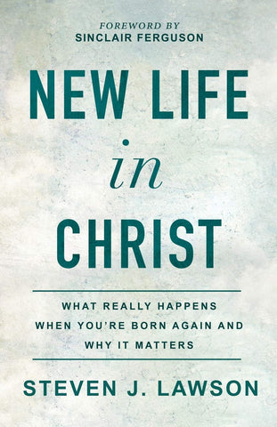 New Life in Christ: What Really Happens When You're Born Again and Why It Matters PB