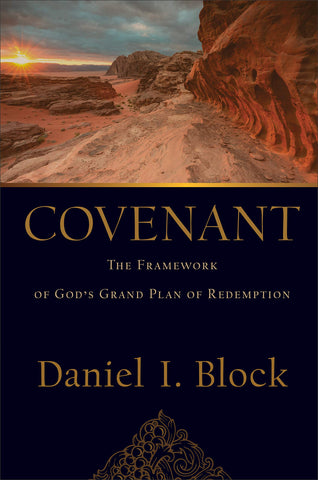 Covenant: The Framework of God's Grand Plan of Redemption HB