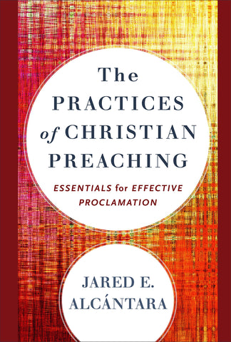 The Practices Of Christian Preaching HB