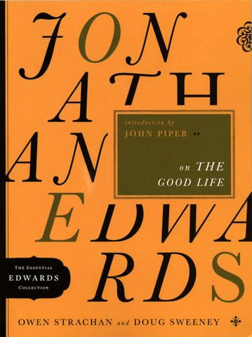 Jonathan Edwards on the Good Life