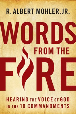 Words From The Fire: Hearing The Voice Of God In The 10 Commandments:  Hearing the Voice of God in the 10 Commandments HB