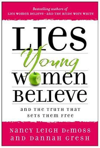 Lies Young Women Believe:  And the Truth That Sets Them Free PB
