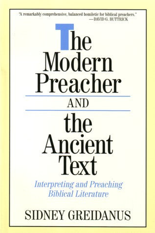 The Modern Preacher and the Ancient Text:  Interpreting and Preaching Biblical Literature PB