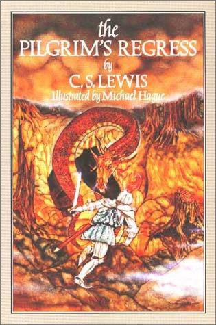 The Pilgrim's Regress: An Allegorical Apology for Christianity Reason and Romanticism PB