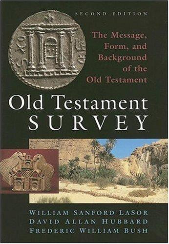 Old Testament Survey: The Message, Form and Background of the Old Testament HB