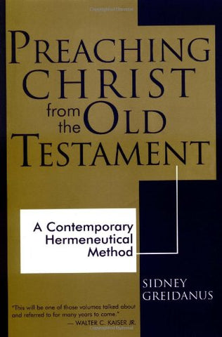 Preaching Christ from the Old Testament:  Contemporary Hermeneutical Method PB