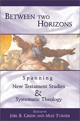 Between Two Horizons:  Spanning New Testament Studies and Systematic Theology