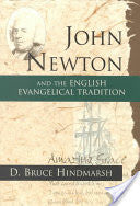 John Newton and the English Evangelical Tradition: Between the Conversions of Wesley and Wilberforce