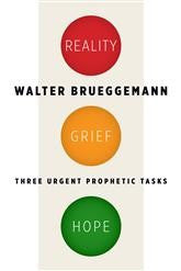 Reality, Grief, Hope:  Three Urgent Prophetic Tasks PB