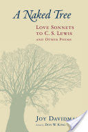 A Naked Tree: Love Sonnets to C. S. Lewis and Other Poems PB