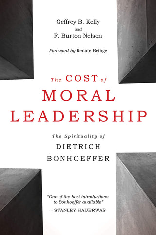 The Cost of Moral Leadership: The Spirituality of Dietrich Bonhoeffer PB