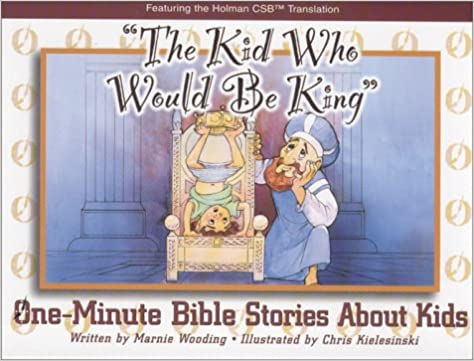 "The Kid Who Would Be King": One Minute Bible Stories About Kids HB