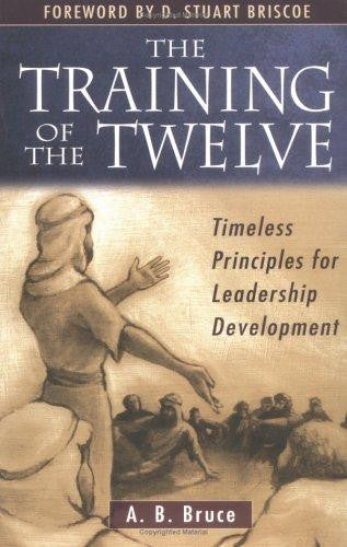 Training of the Twelve: Timeless Principles for Leadership PB