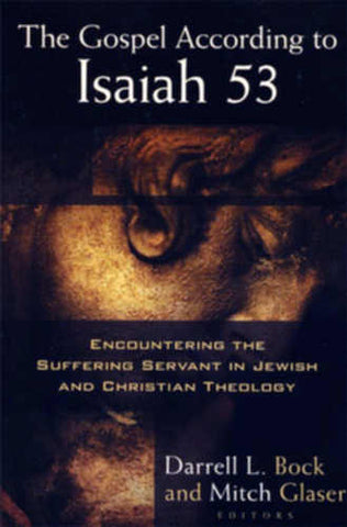 The Gospel According to Isaiah 53:  Encountering the Suffering Servant in Jewish and Christian Theology