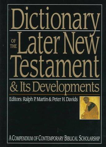 Dictionary of the Later New Testament and Its Developments: A Compendium of Contemporary Biblical Scholarship