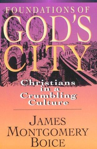 Foundations of God's City: Christians in a Crumbling Culture