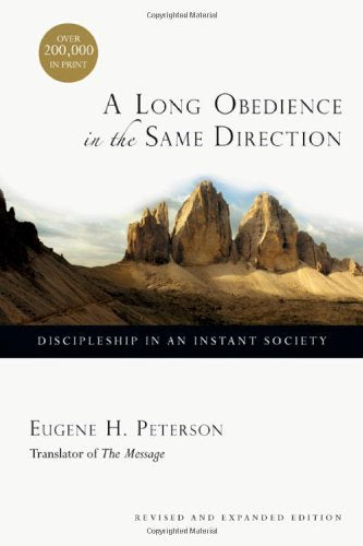 A Long Obedience in the Same Direction:  Discipleship in an Instant Society PB