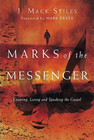 Marks of the Messenger:  Knowing, Living and Speaking the Gospel PB
