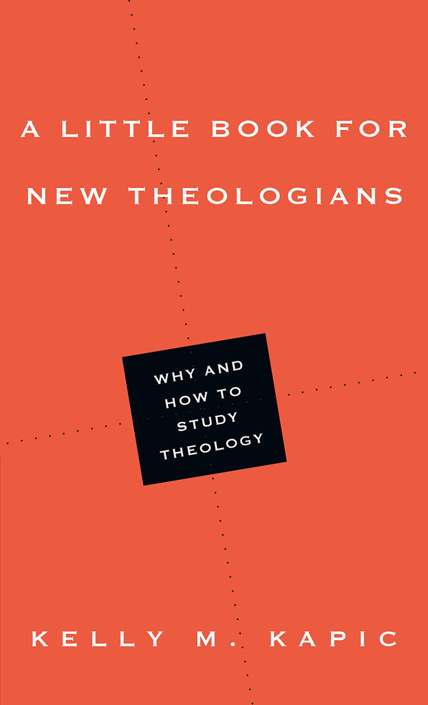 A Little Book For New Theologians: Why and how to study Theology PB