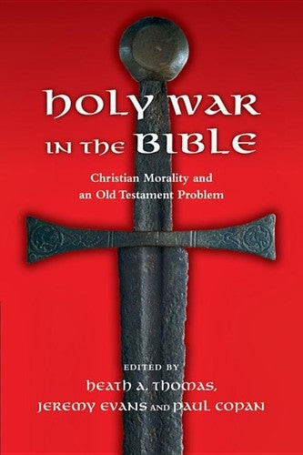 Holy War in the Bible: Christian Morality and an Old Testament Problem PB