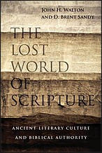 The Lost World of Scripture:  Ancient Literary Culture and Biblical Authority
