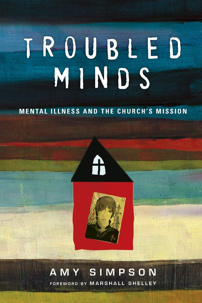 Troubled Minds: Mental Illness and the Church's Mission PB