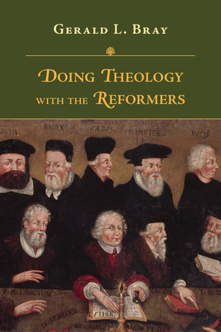 Doing Theology with the Reformers PB