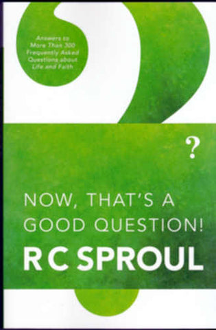 Now, That's A Good Question!: Answers to more than 300 frequently asked questions about life and faith. PB
