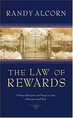 The Law of Rewards: Giving What You Can't Keep to Gain What You Can't Lose
