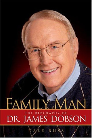 Family man: the biography of Dr. James Dobson