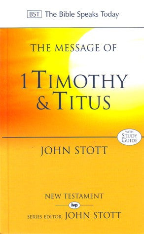 The Message of 1 Timothy and Titus with study guide (Bible Speaks Today) PB