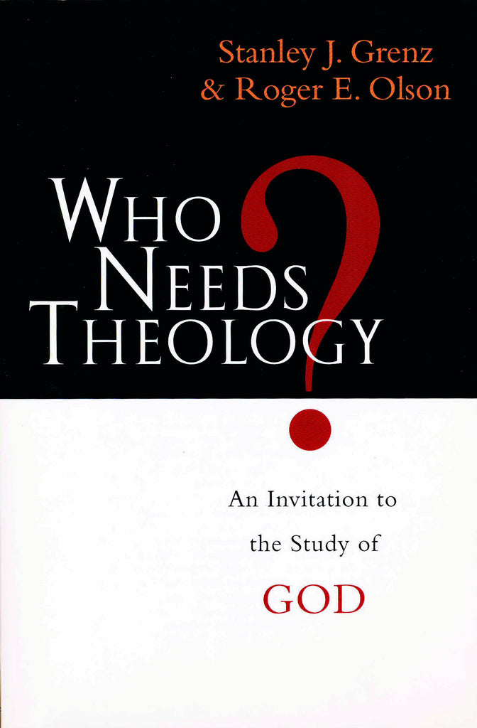 Who Needs Theology? An invitation to the study of God PB