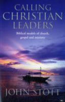 Calling Christian Leaders: Biblical Models of Church, Gospel and Ministry