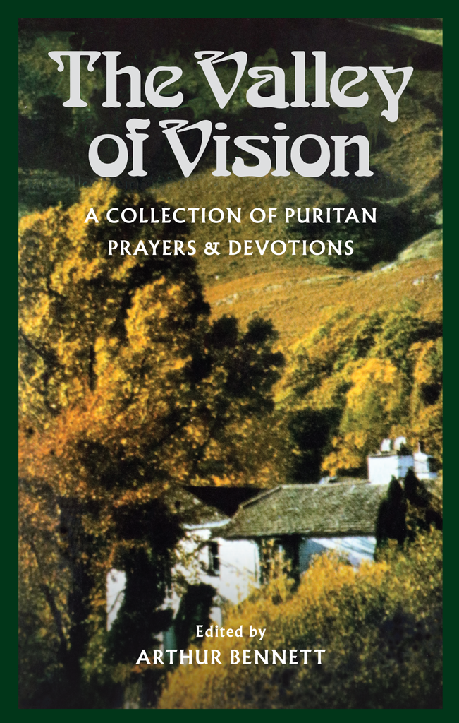 Valley of Vision: A Collection of Puritan Prayers and Devotions PB
