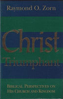 Christ Triumphant: Biblical Perspectives on His Church and Kingdom
