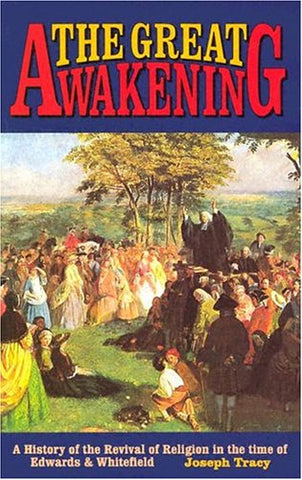 Great Awakening:  History of the Revival of Religion in the Time of Edwards and Whitfield PB